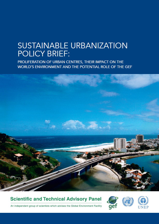 Sustainable Urbanization Policy Brief: Proliferation of Urban Centres, their Impact on the World's Environment and the Potential Role of the GEF